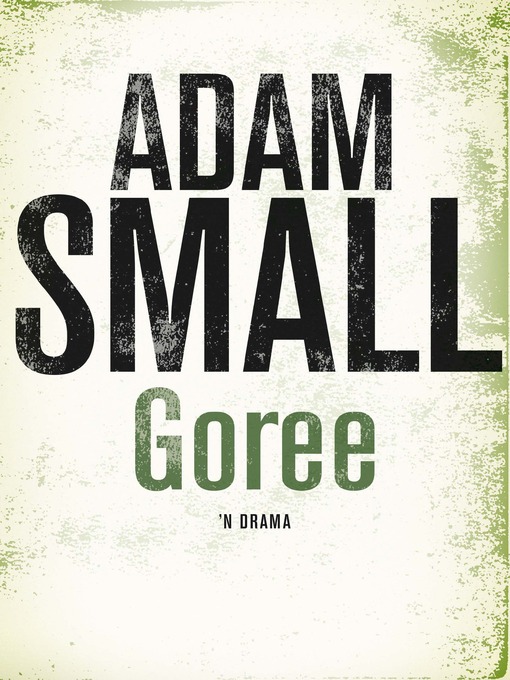 Title details for Goree by Adam Small - Wait list